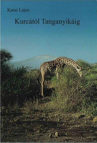 Kurcától Tanganyikáig - Karai Lajos