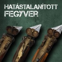 HATÁSTALANÍTOTT FEGYVER